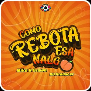 Como Rebota Esa Nalga (feat. Mike D Brawn)