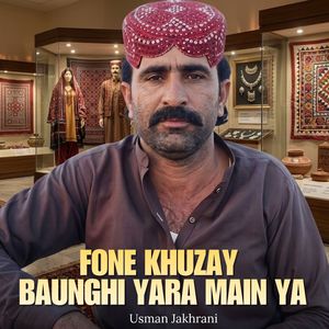 Fone Khuzay Baunghi Yara Main Ya