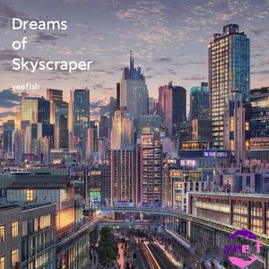 Dreams of Skyscrapers(摩天楼的梦想)