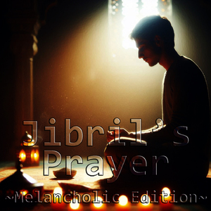 Jibril's Prayer, Pt. 73 (Melancholic Version)