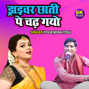 Driver Chaati Pe Chadh Gayo