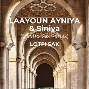 Siniya & Laayoun Ayniya (Electro Sax)