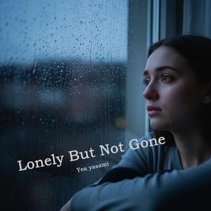 Lonely But Not Gone