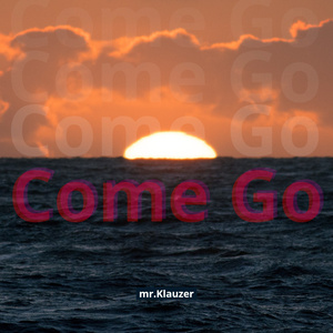 Come Go