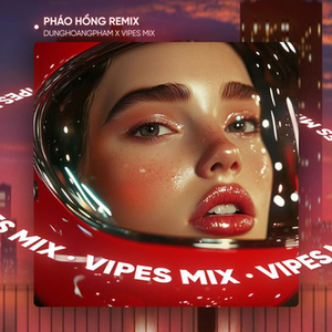 Pháo Hồng (Remix House)