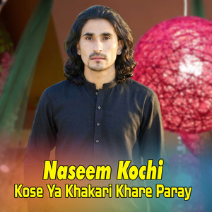 Kose Ya Khakari Khare Paray