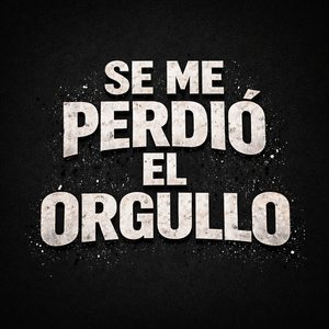 Se me perdio el orgullo