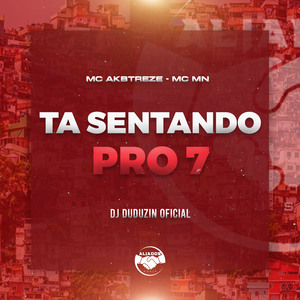 Ta Sentando pro 7