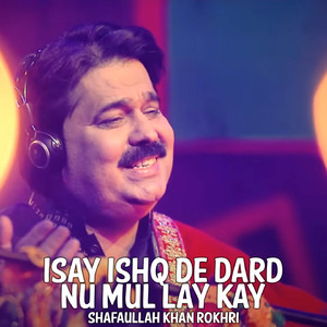 Isay Ishq De Dard Nu Mul Lay Kay