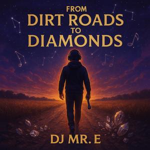 DJ Mr. E (Dirt Roads to Diamonds)