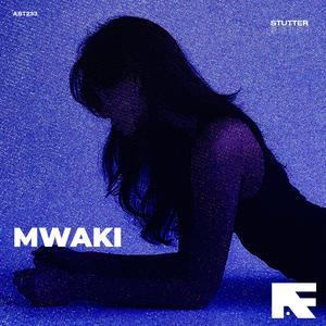 Mwaki (Stutter Techno)