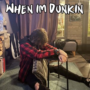 When I'm Dunkin