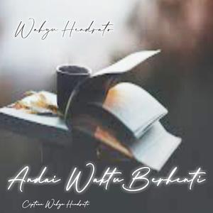 Andai Waktu Berhenti