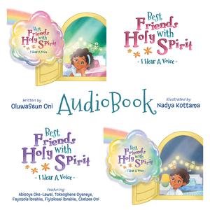 Best Friends with Holy Spirit I Hear A Voice AudioBook for Girls (feat. OluwaSeun Oni, Abisoye Oke-Lawal, Tokeoghene Oyeneye, Fayosola Ibrahim, Fiyisikemi Ibrahim & Chelsea Oni)