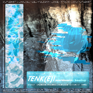 tenk(e)i（markhooray Bootleg）
