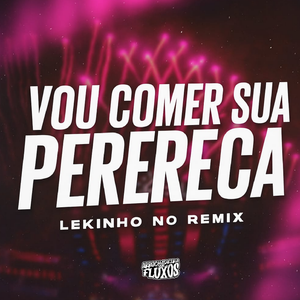 Vou Comer Sua Perereca