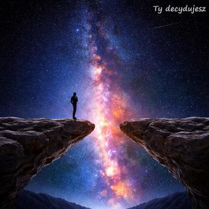 Ty decydujesz