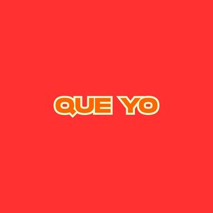 Que Yo