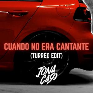 Cuando No Era Cantante (Turreo Edit)