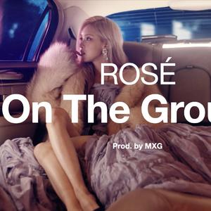 ROSÉ - ON THE GROUND 【毛线怪预测版】
