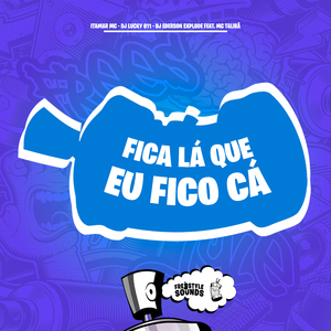 Fica Lá Que Eu Fico Cá
