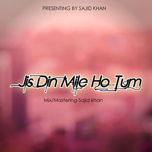 Jis Din Mile Ho Tum