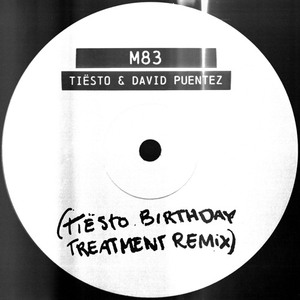 M83 (Tiësto Birthday Treatment Remix)