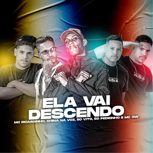 Ela Vai Descendo (feat. E o Pedrinho & Mc Gw) (Brega Funk)