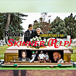 Skinner R.i.p (feat. Ruwayne Williams)