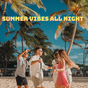 Summer Vibes All Night