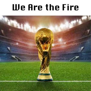 We Are the Fire