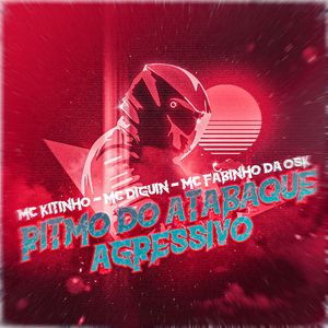 Ritmo do Atabaque Agressivo (feat. Mc Kitinho & MC Fabinho da Osk)