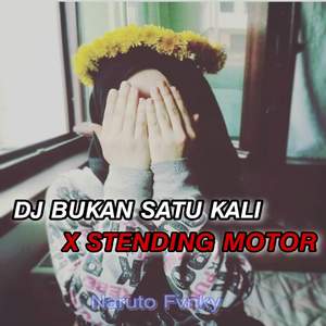 DJ BUKAN SATU KALI X STENDING MOTOR