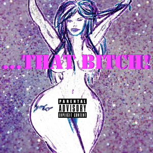 ...That Bitch!