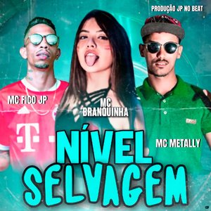 Nível Selvagem (feat. Mc Branquinha)