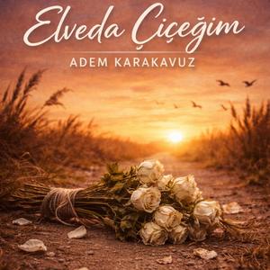 Elveda Çiçeğim