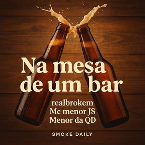 Na mesa de um bar (feat. realbrokem, Mc Menor JS & Menor da QD)