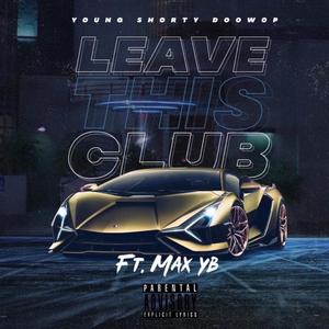 Leave This Club (feat. Max YB)