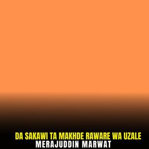 Da Sakawi Ta Makhde Raware Wa Uzale