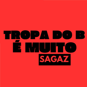 Tropa do B É Muito Sagaz
