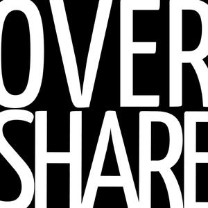 Overshare Four