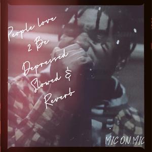 P e o p l e L o v e 2 b e d e p r e s s e d (S l o w e d & R e v e r b)