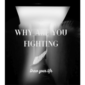 Why Are You Fighting