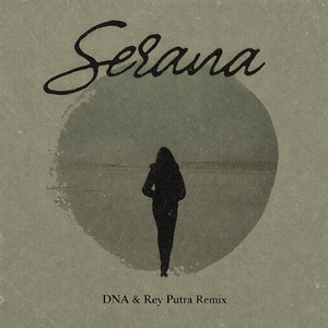 Serana (DNA, Rey Putra Remix)
