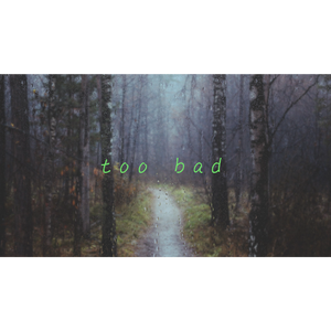 too bad