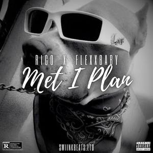 Met I Plan (feat. Rico & FlexxBaby)