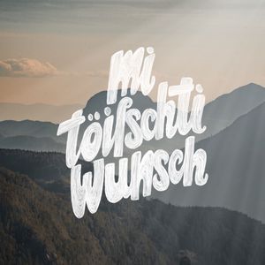 Mi töifschti Wunsch