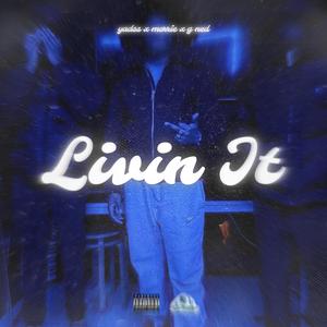 Livin 'It (feat. Morrie & G Ned)