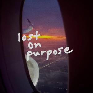 lost on purpose