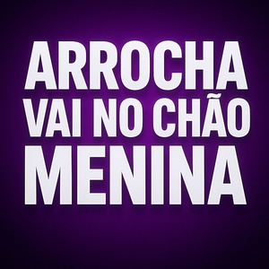 ARROCHA VAI NO CHÃO MENINA